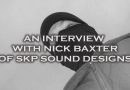 An Interview with Nick Baxter of SKP Sound Design